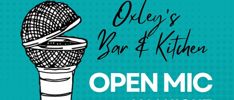 Oxley's bar & kitchen open mic night's thurs